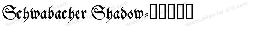 Schwabacher Shadow字体转换